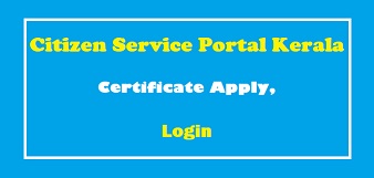 Citizen Service Portal Kerala Certificate Apply, Login, Benefits,  Eligibility, Payment Process